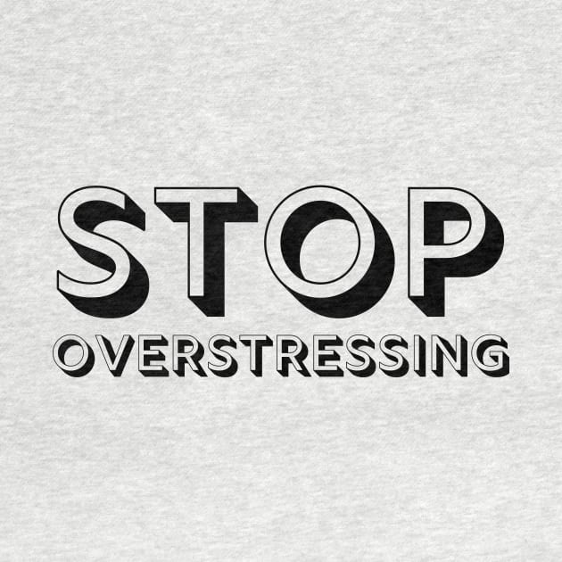 Stop Overstressing Enjoy Life by A.P.